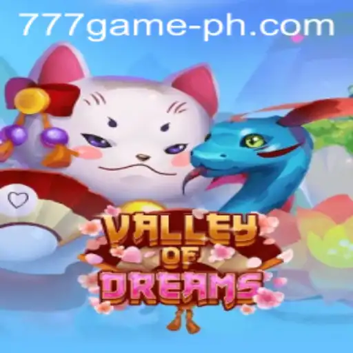 Exploring the Enchanting Valley of Dreams: An In-depth Guide to the 777Game Experience